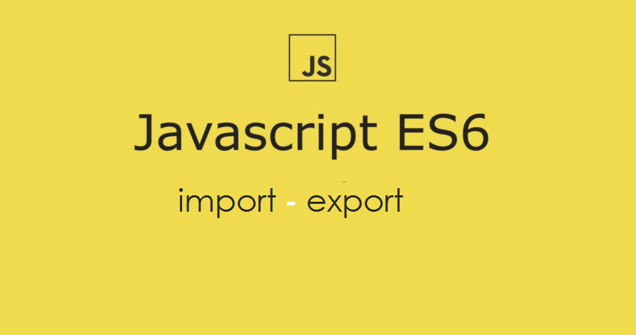javascript es6 : import - export